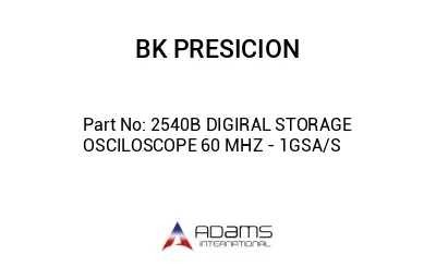 2540B DIGIRAL STORAGE OSCILOSCOPE 60 MHZ - 1GSA/S