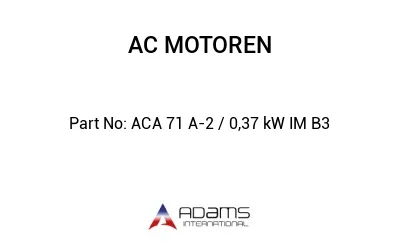 ACA 71 A-2 / 0,37 kW IM B3