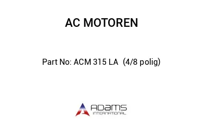 ACM 315 LA  (4/8 polig)