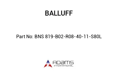 BNS 819-B02-R08-40-11-S80L									