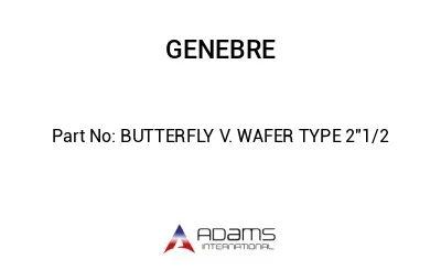 BUTTERFLY V. WAFER TYPE 2"1/2