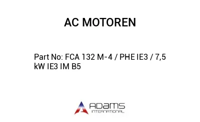 FCA 132 M-4 / PHE IE3 / 7,5 kW IE3 IM B5