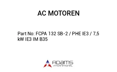 FCPA 132 SB-2 / PHE IE3 / 7,5 kW IE3 IM B35