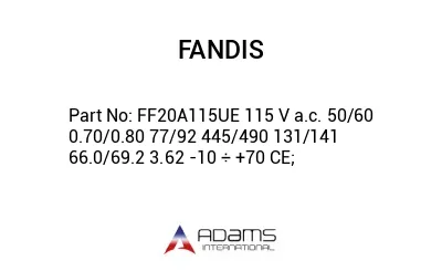 FF20A115UE 115 V a.c. 50/60 0.70/0.80 77/92 445/490 131/141 66.0/69.2 3.62 -10 ÷ +70 CE;