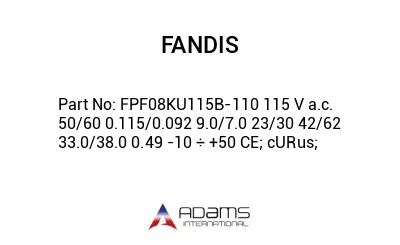 FPF08KU115B-110 115 V a.c. 50/60 0.115/0.092 9.0/7.0 23/30 42/62 33.0/38.0 0.49 -10 ÷ +50 CE; cURus;