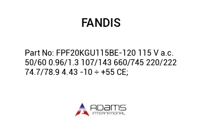 FPF20KGU115BE-120 115 V a.c. 50/60 0.96/1.3 107/143 660/745 220/222 74.7/78.9 4.43 -10 ÷ +55 CE;