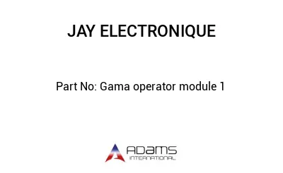 Gama operator module 1