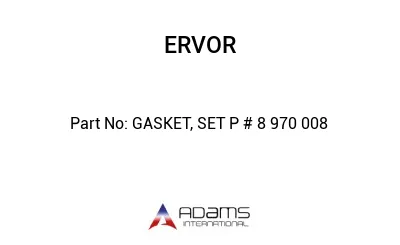 GASKET, SET P # 8 970 008