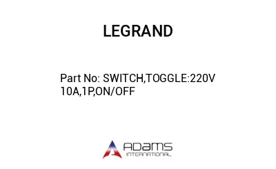 SWITCH,TOGGLE:220V 10A,1P,ON/OFF